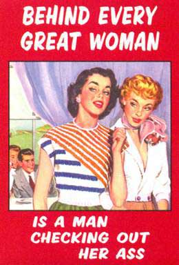 behind every great woman a man is checking out her ass